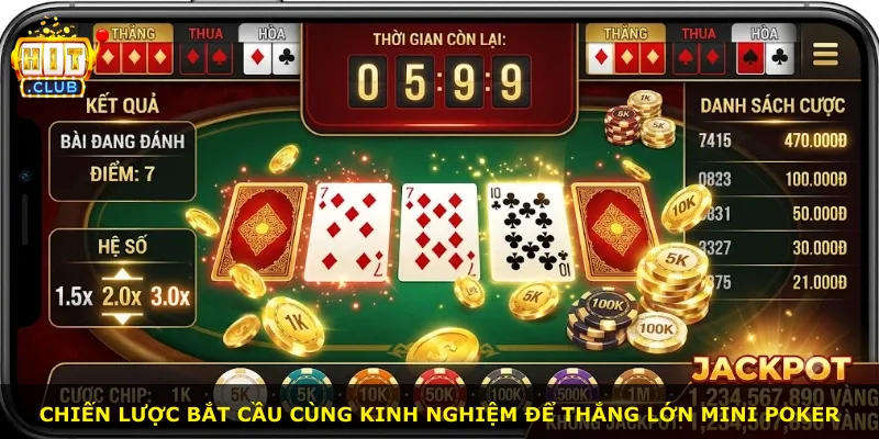 Chiến lược bắt cầu cùng kinh nghiệm để thắng lớn Mini Poker