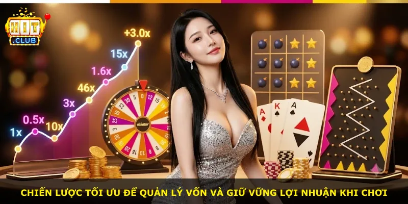 Chiến lược tối ưu để quản lý vốn và giữ vững lợi nhuận khi chơi