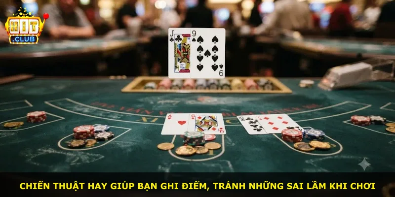 Chiến thuật hay giúp bạn ghi điểm, tránh những sai lầm khi chơi