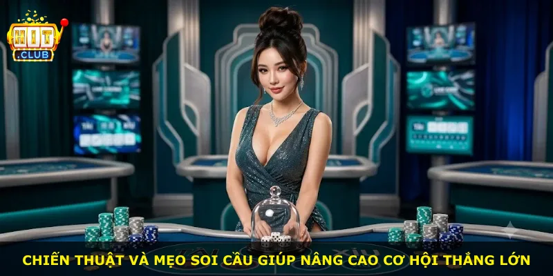 Chiến thuật và mẹo soi cầu giúp nâng cao cơ hội thắng lớn