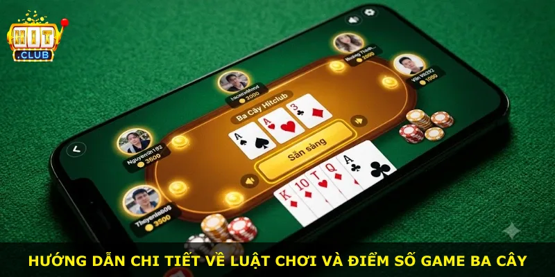 Hướng dẫn chi tiết về luật chơi và điểm số game Ba Cây
