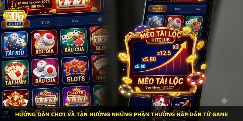 Hướng dẫn chơi và tận hưởng những phần thưởng hấp dẫn từ game
