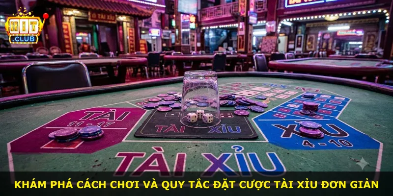 Khám phá cách chơi và quy tắc đặt cược Tài Xỉu đơn giản