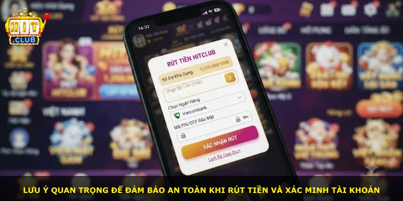 Lưu ý quan trọng để đảm bảo an toàn khi rút tiền và xác minh tài khoản