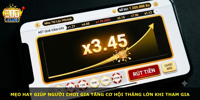 Mẹo hay giúp người chơi gia tăng cơ hội thắng lớn khi tham gia