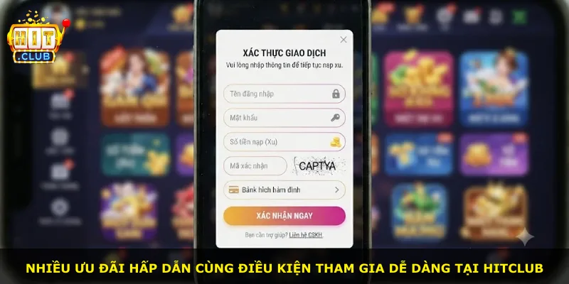 Nhiều ưu đãi hấp dẫn cùng điều kiện tham gia dễ dàng tại Hitclub