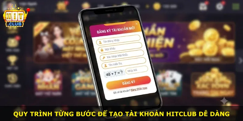 Quy trình từng bước để tạo tài khoản Hitclub dễ dàng