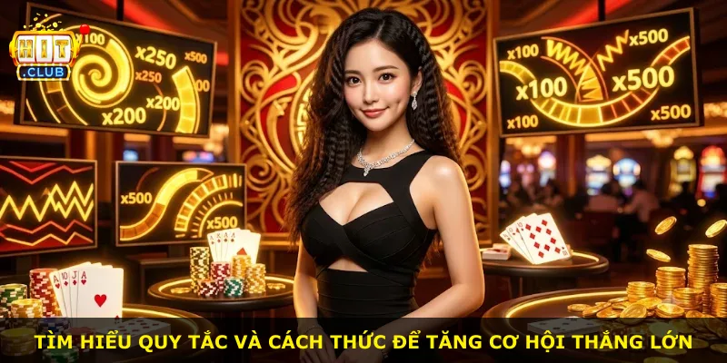 Tìm hiểu quy tắc và cách thức để tăng cơ hội thắng lớn