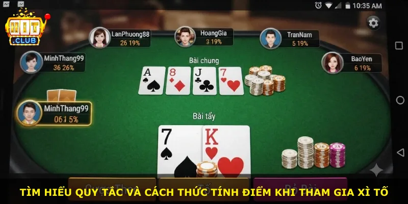 Tìm hiểu quy tắc và cách thức tính điểm khi tham gia Xì Tố